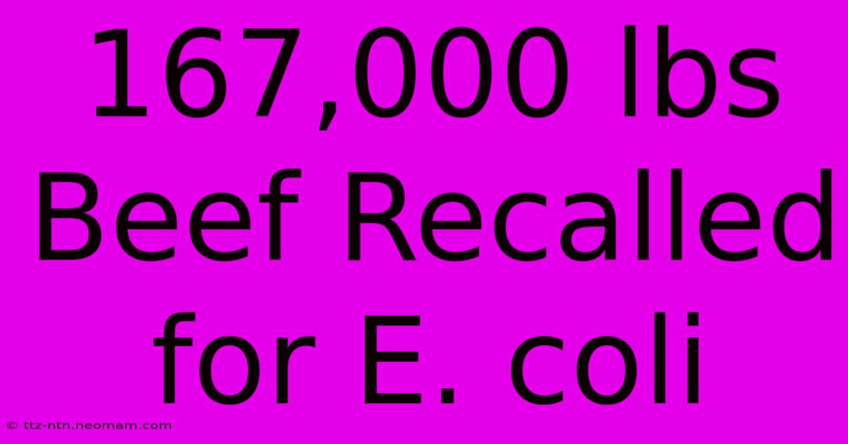 167,000 Lbs Beef Recalled For E. Coli