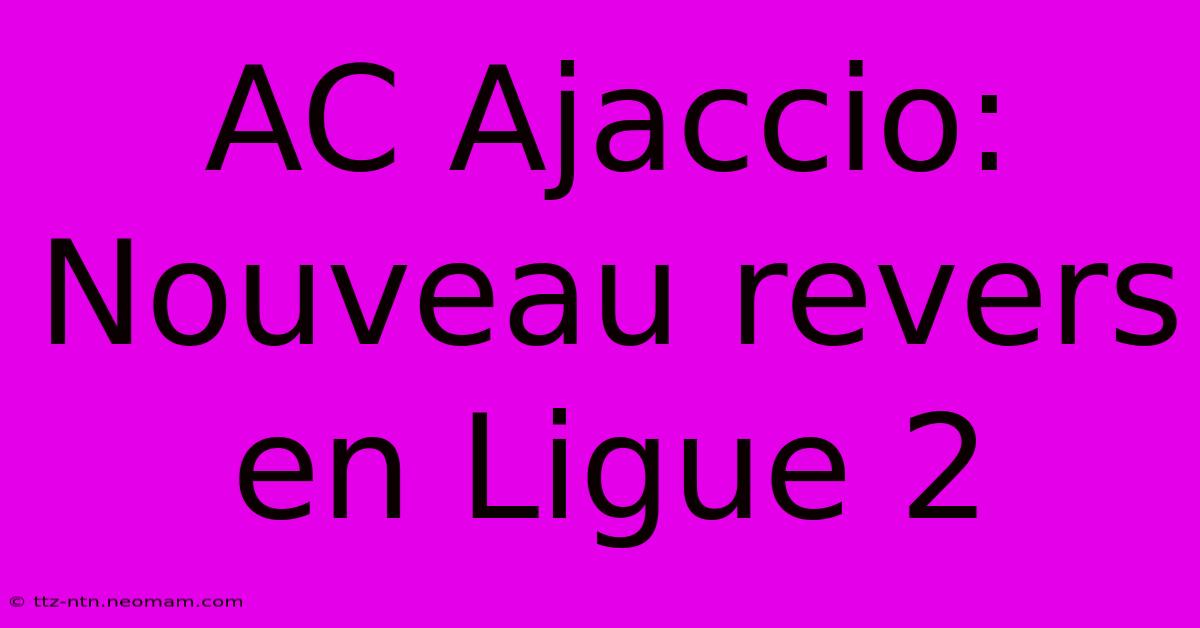 AC Ajaccio: Nouveau Revers En Ligue 2