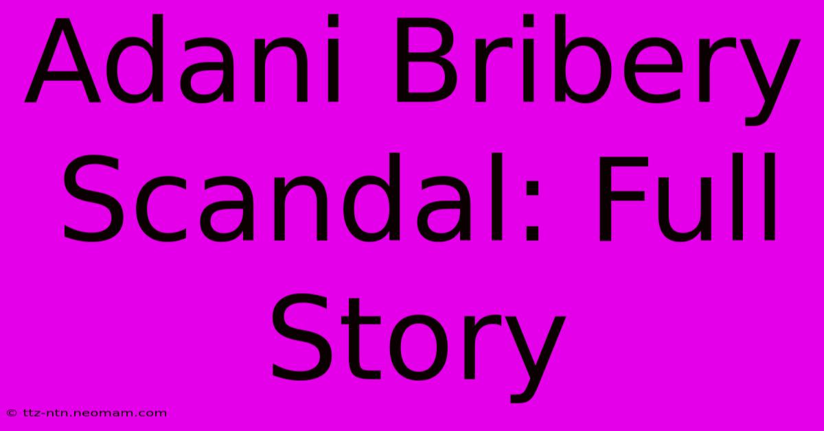 Adani Bribery Scandal: Full Story