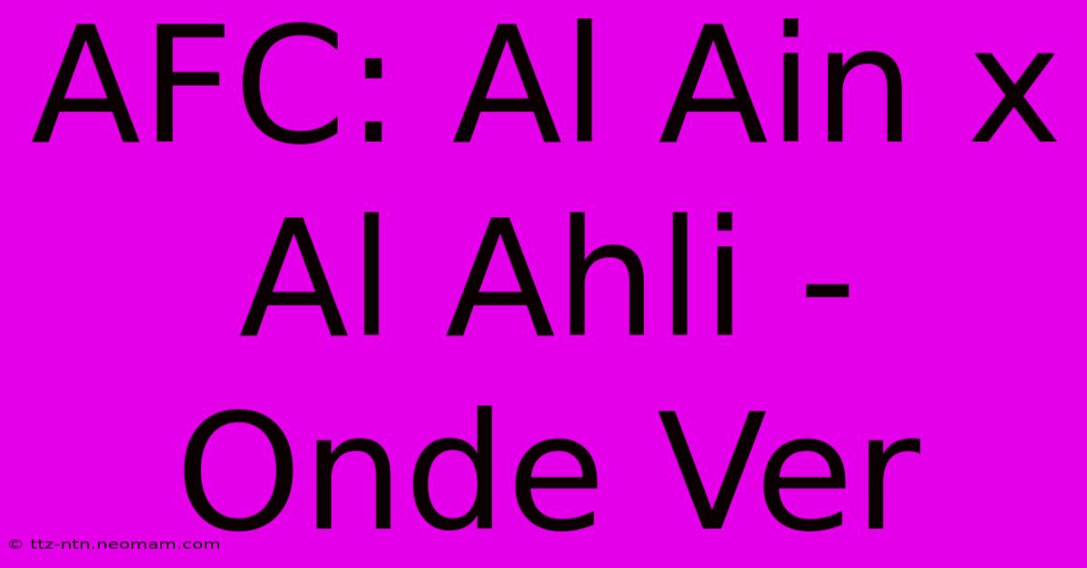 AFC: Al Ain X Al Ahli - Onde Ver