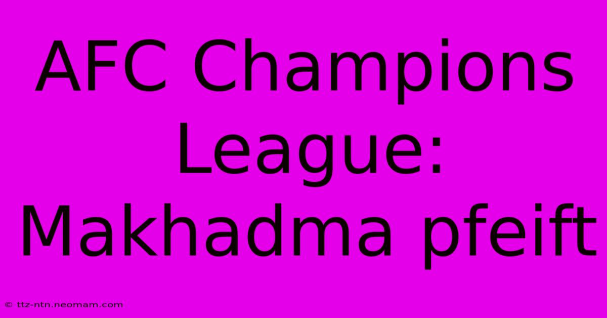 AFC Champions League: Makhadma Pfeift