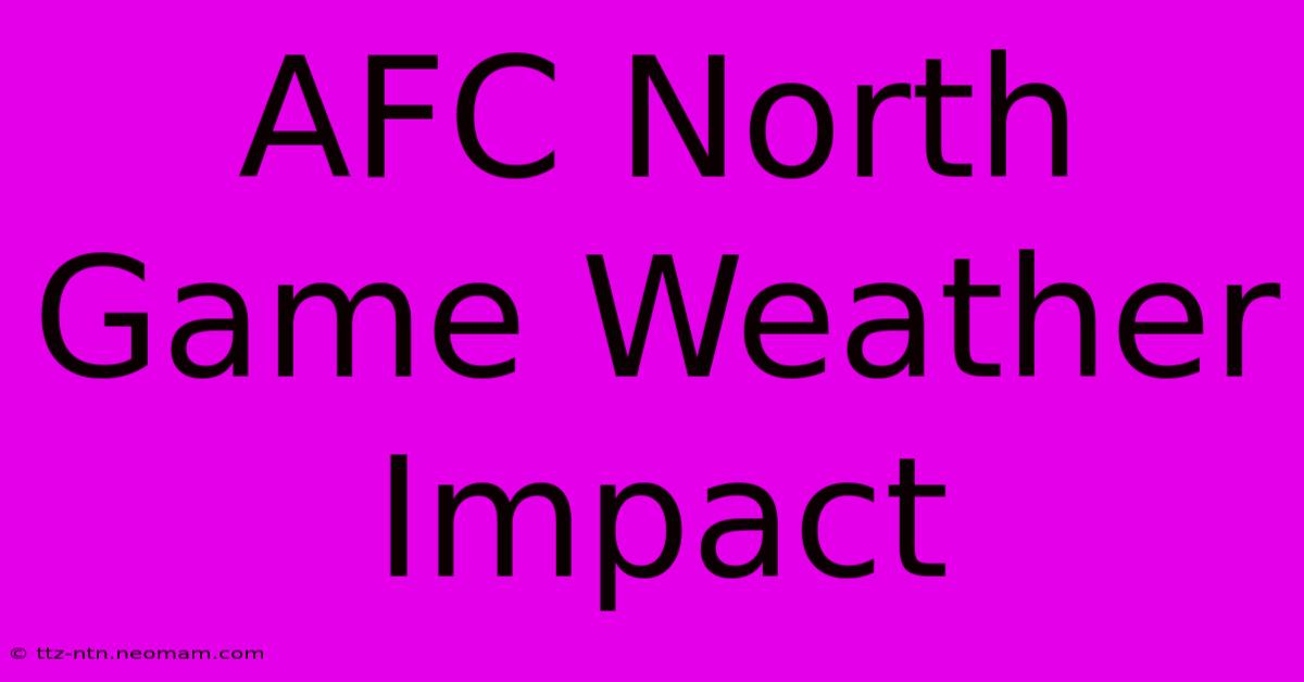 AFC North Game Weather Impact