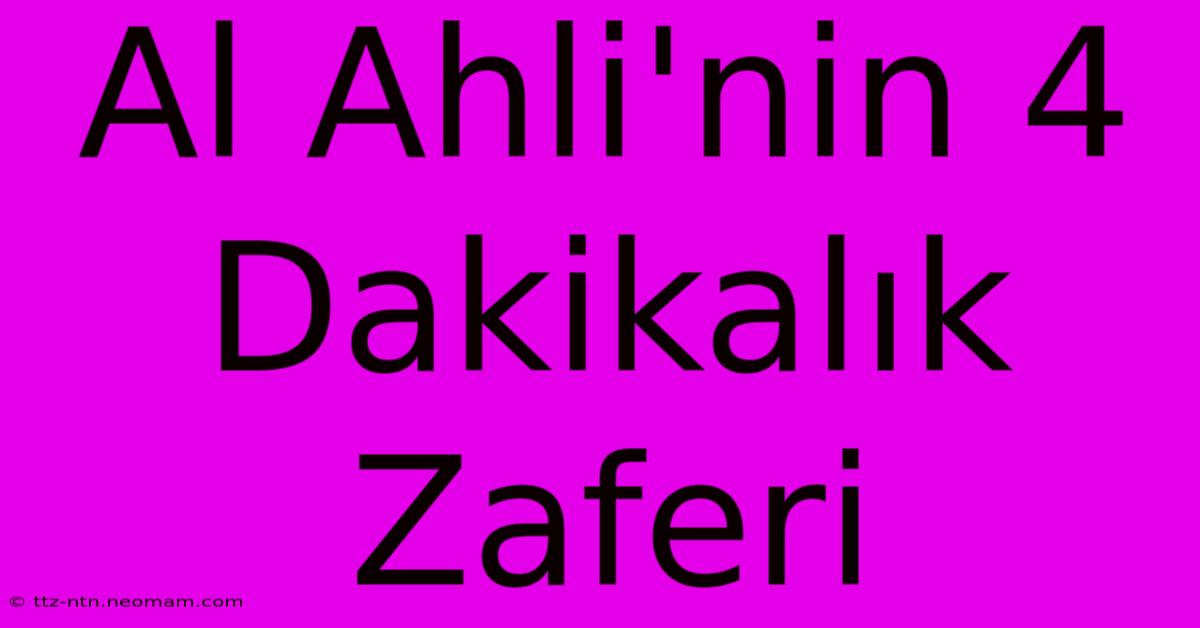 Al Ahli'nin 4 Dakikalık Zaferi