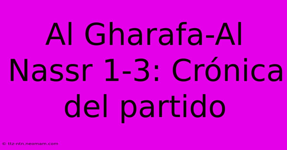 Al Gharafa-Al Nassr 1-3: Crónica Del Partido