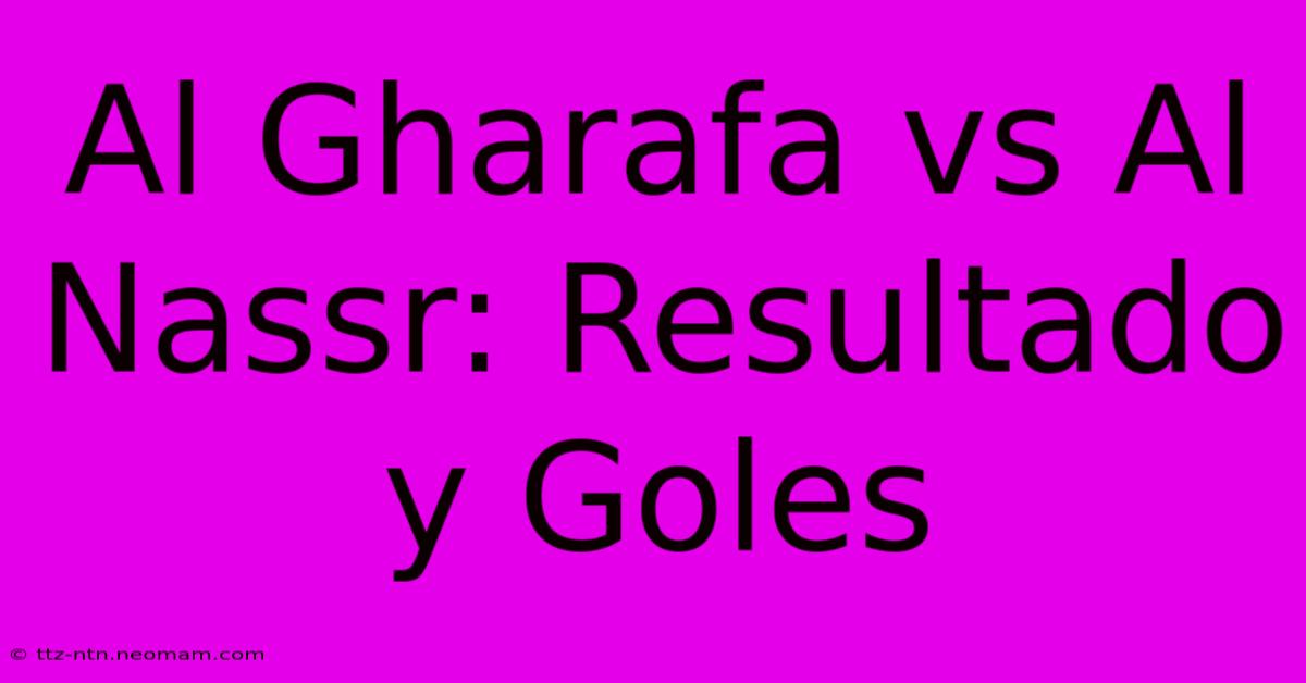 Al Gharafa Vs Al Nassr: Resultado Y Goles