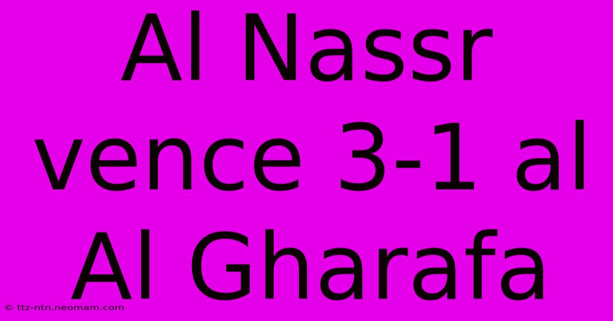 Al Nassr Vence 3-1 Al Al Gharafa