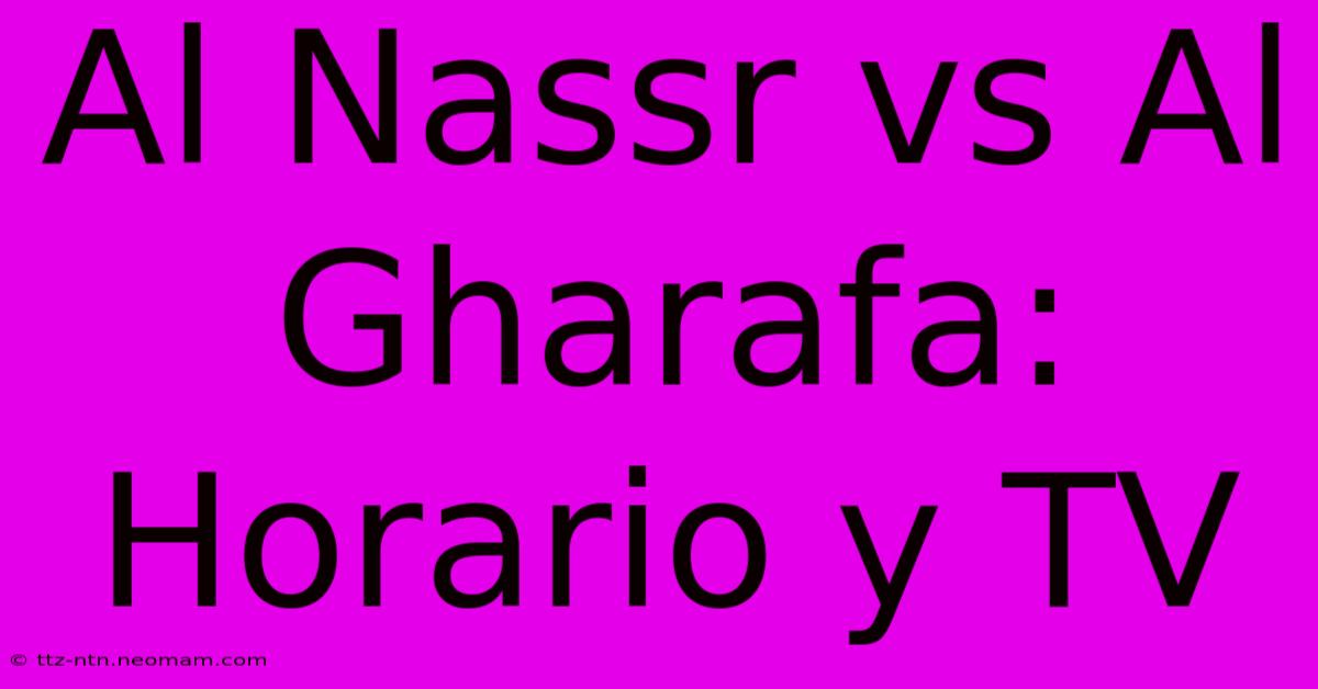 Al Nassr Vs Al Gharafa: Horario Y TV