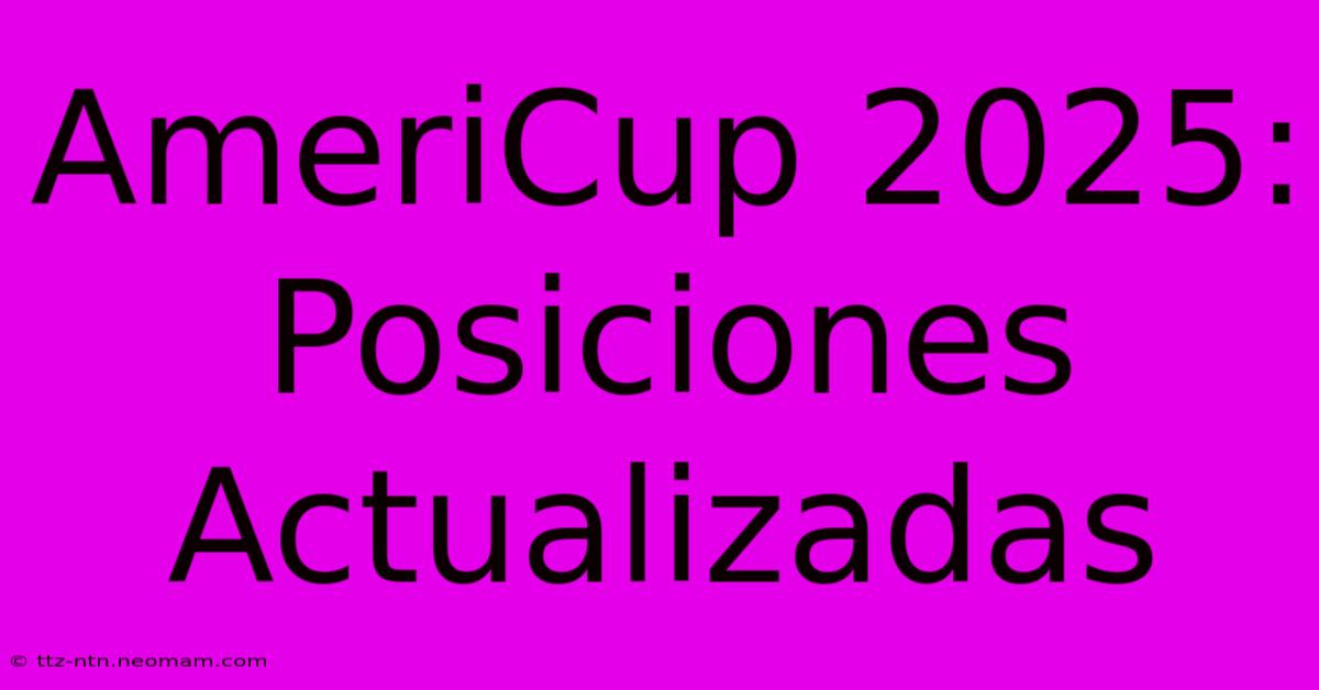 AmeriCup 2025: Posiciones Actualizadas