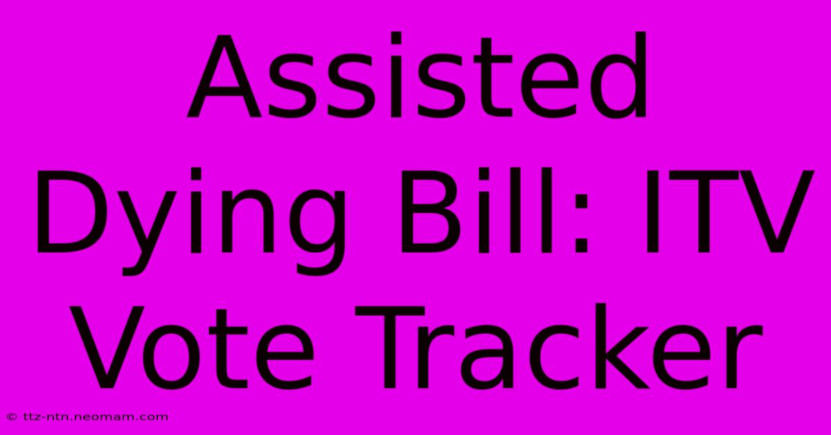 Assisted Dying Bill: ITV Vote Tracker