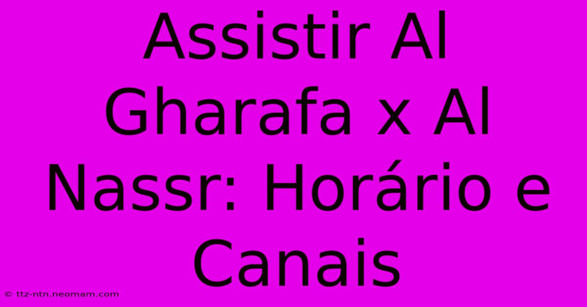 Assistir Al Gharafa X Al Nassr: Horário E Canais