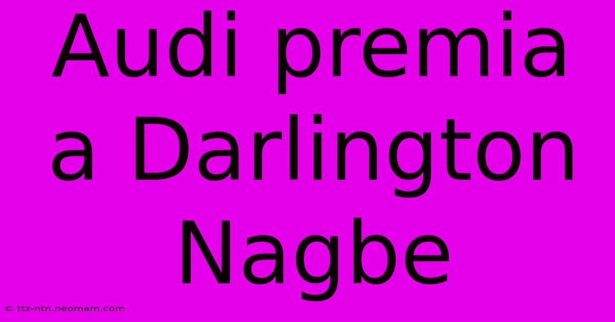 Audi Premia A Darlington Nagbe