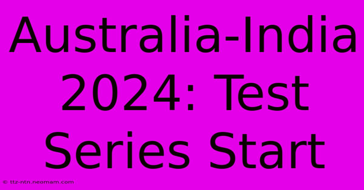 Australia-India 2024: Test Series Start