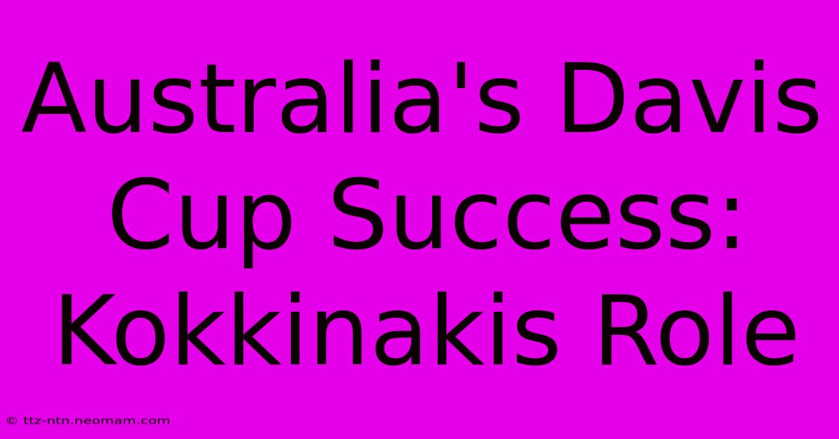 Australia's Davis Cup Success: Kokkinakis Role