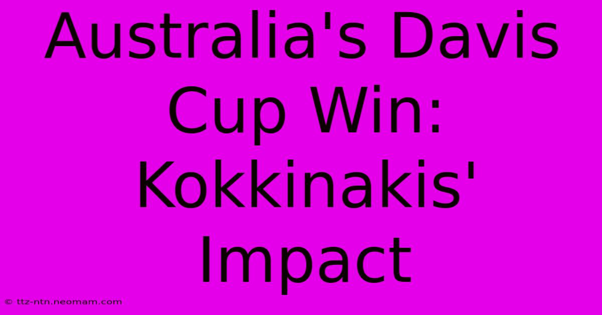 Australia's Davis Cup Win: Kokkinakis' Impact