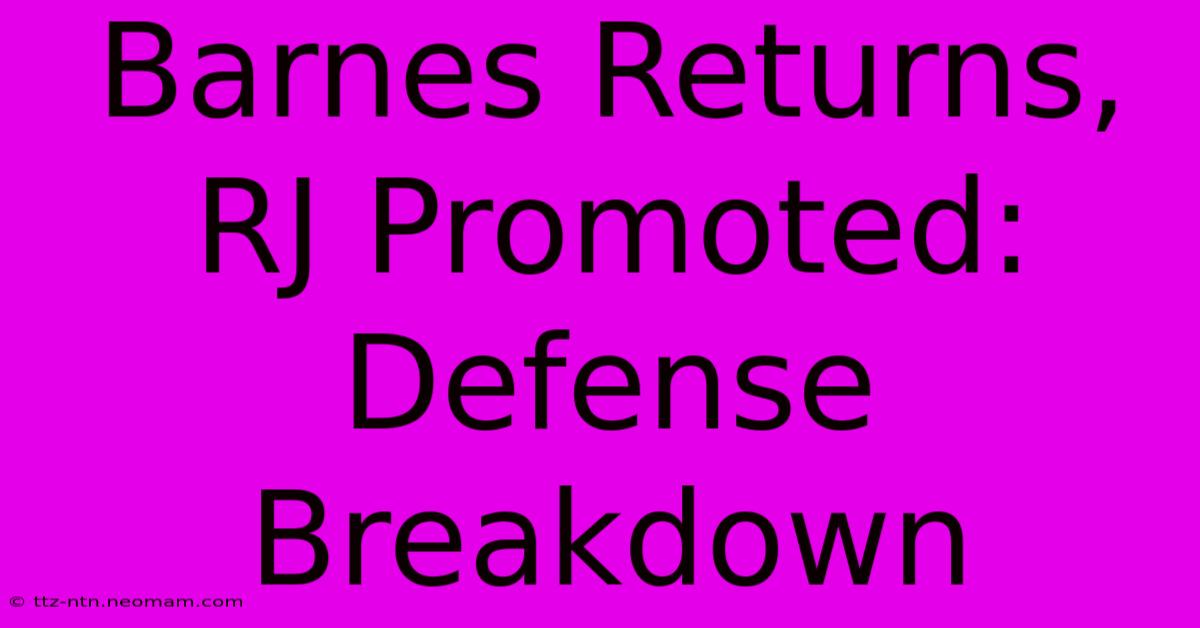 Barnes Returns, RJ Promoted: Defense Breakdown