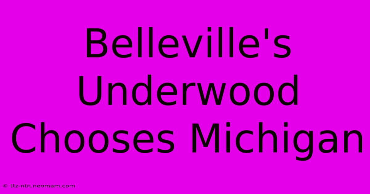 Belleville's Underwood Chooses Michigan