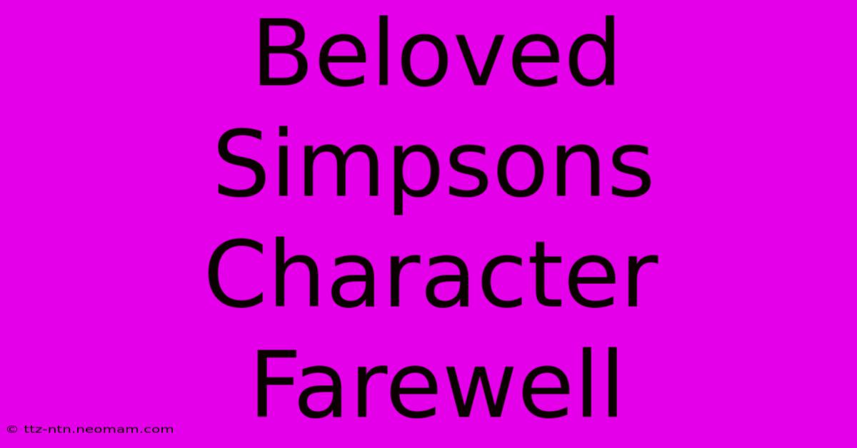 Beloved Simpsons Character Farewell