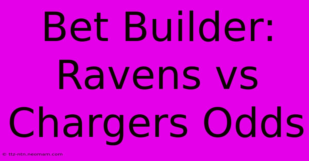 Bet Builder: Ravens Vs Chargers Odds