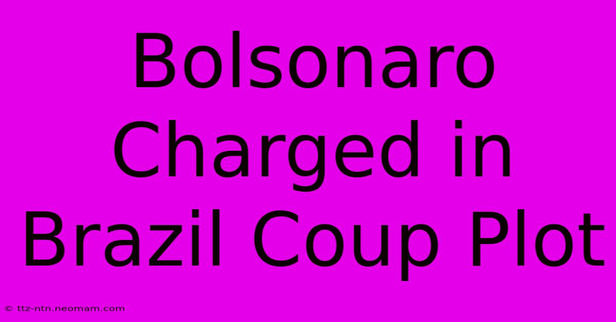 Bolsonaro Charged In Brazil Coup Plot