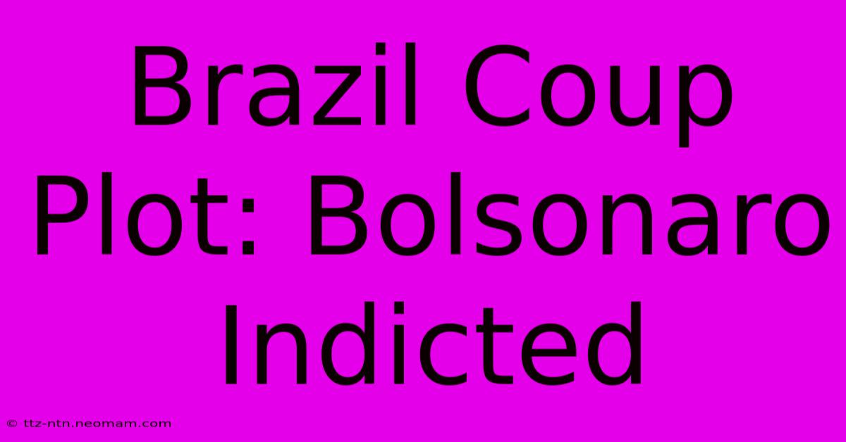 Brazil Coup Plot: Bolsonaro Indicted