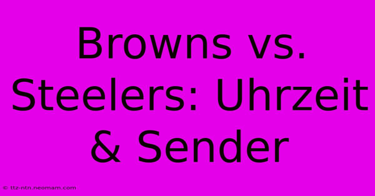 Browns Vs. Steelers: Uhrzeit & Sender