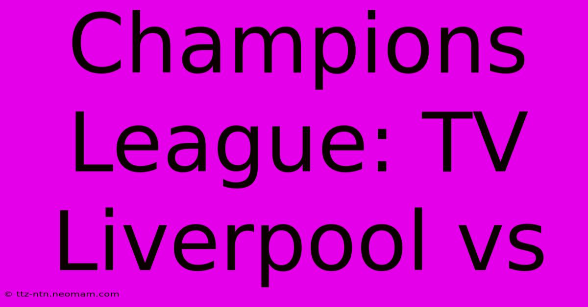 Champions League: TV Liverpool Vs