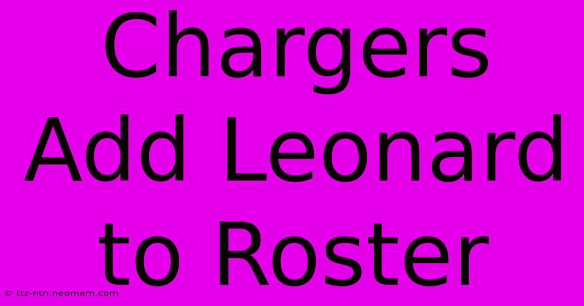 Chargers Add Leonard To Roster