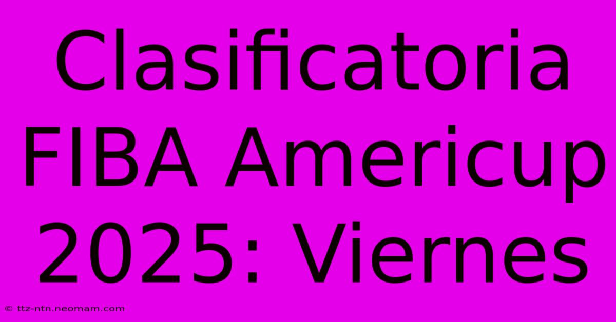 Clasificatoria FIBA Americup 2025: Viernes