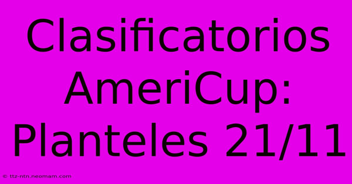 Clasificatorios AmeriCup: Planteles 21/11