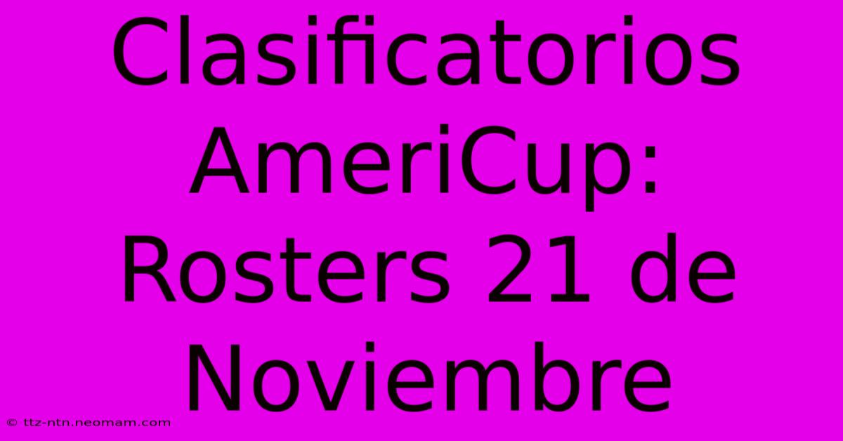 Clasificatorios AmeriCup: Rosters 21 De Noviembre