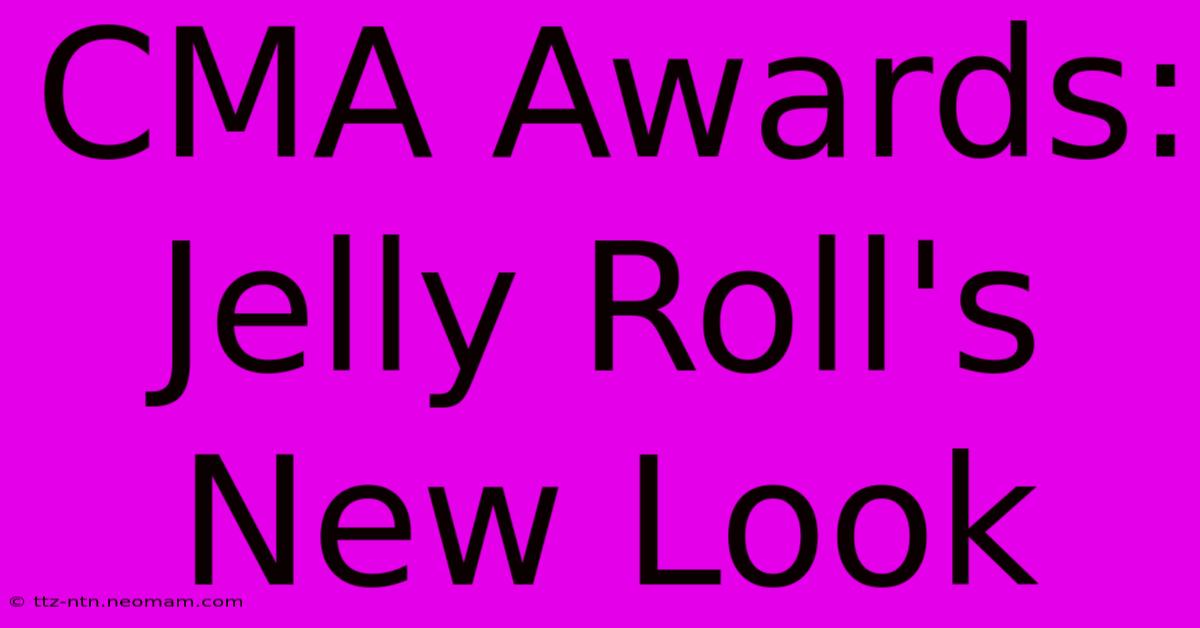 CMA Awards: Jelly Roll's New Look