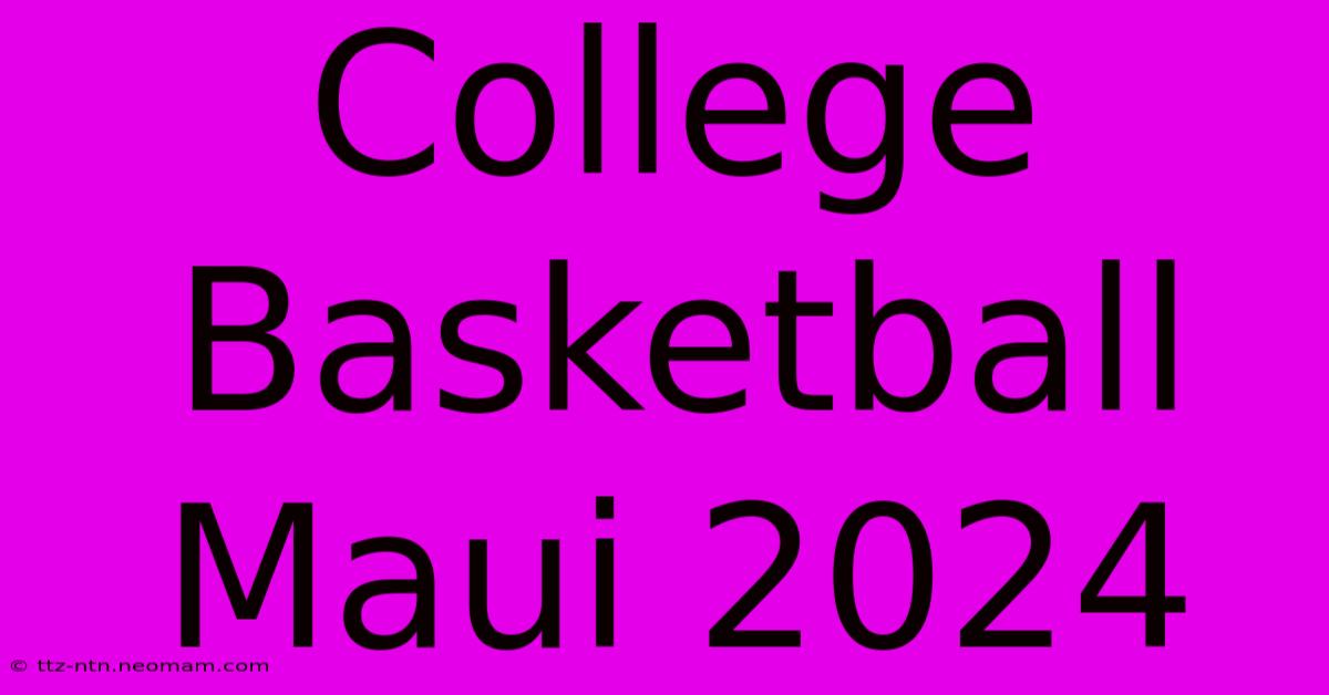 College Basketball Maui 2024