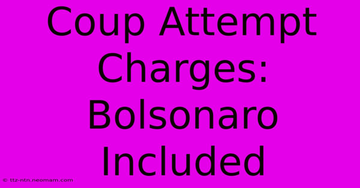 Coup Attempt Charges: Bolsonaro Included