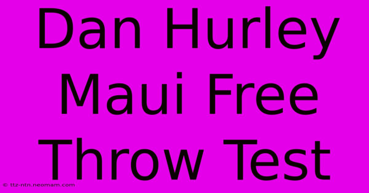 Dan Hurley Maui Free Throw Test