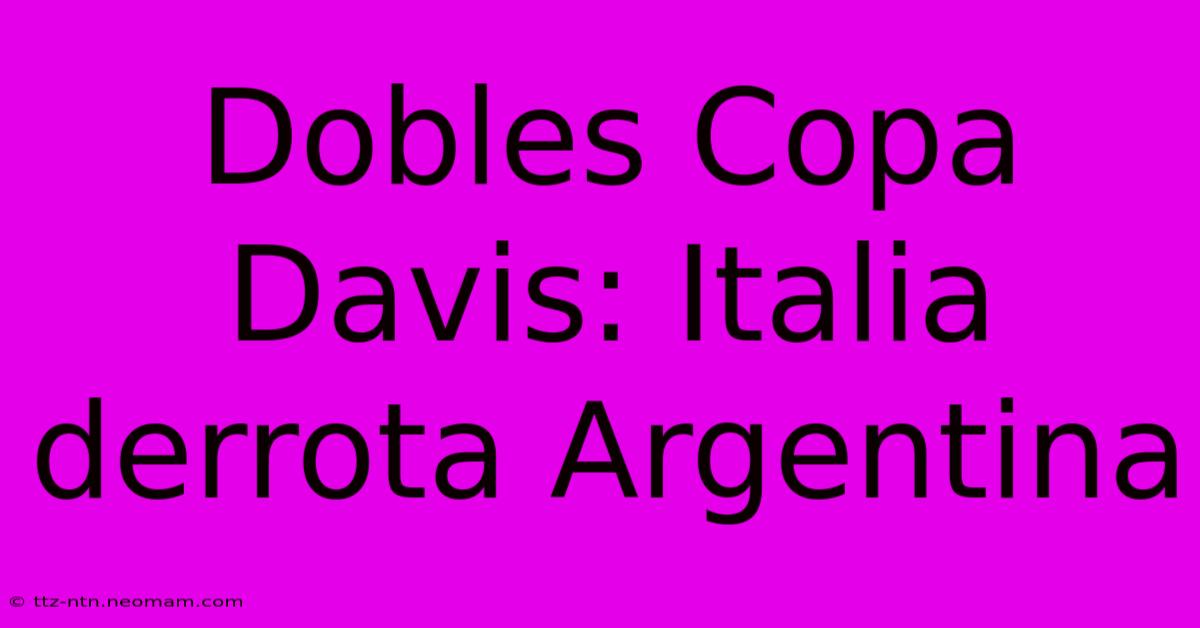 Dobles Copa Davis: Italia Derrota Argentina