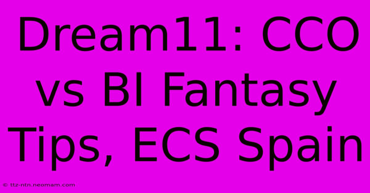 Dream11: CCO Vs BI Fantasy Tips, ECS Spain