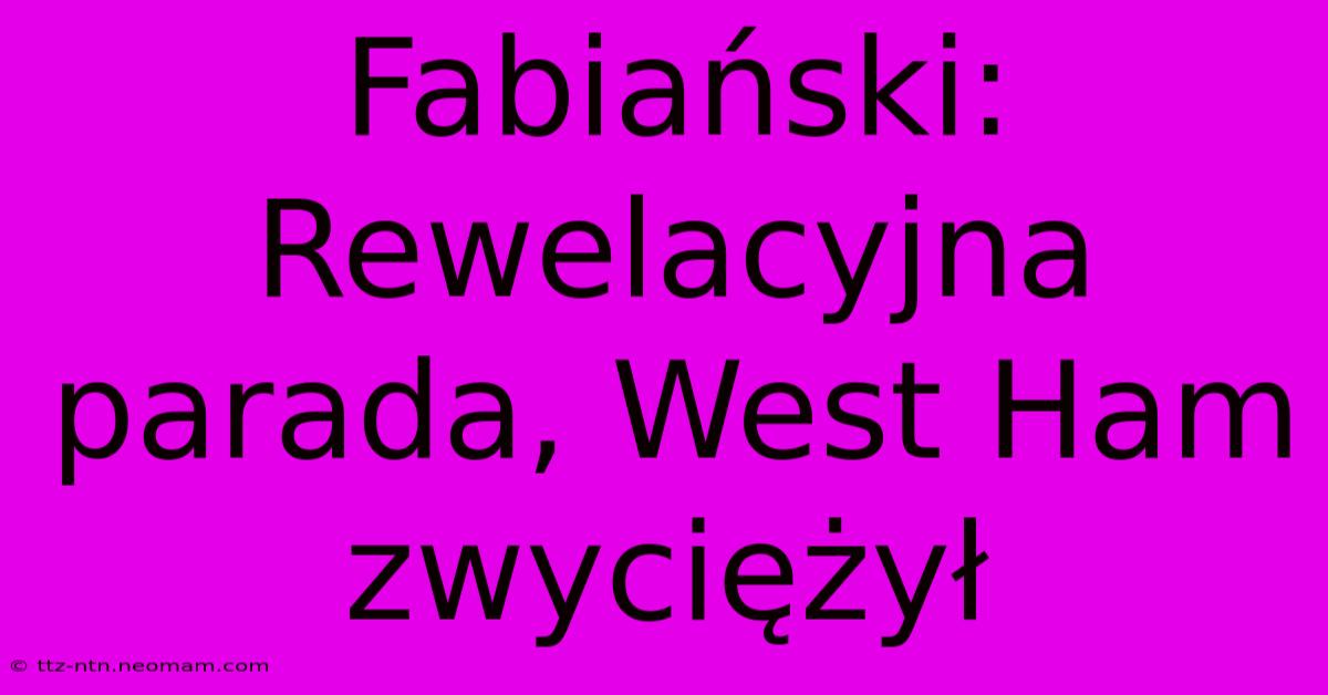 Fabiański: Rewelacyjna Parada, West Ham Zwyciężył