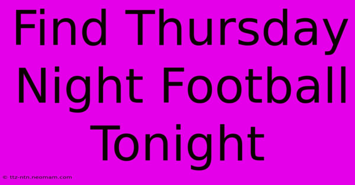 Find Thursday Night Football Tonight