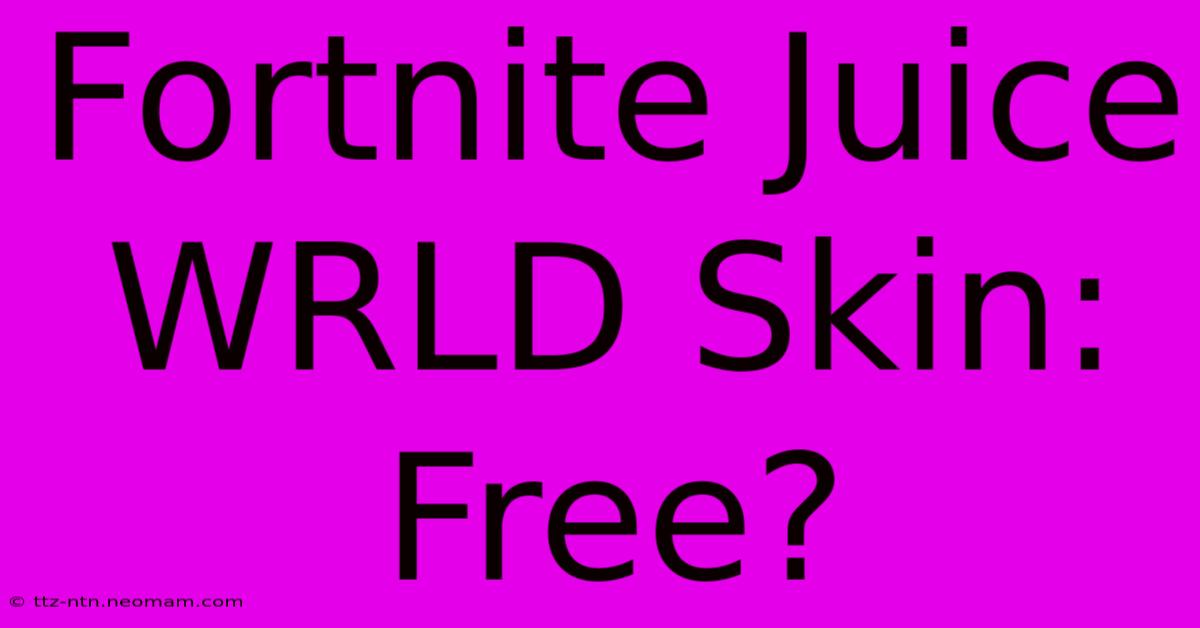 Fortnite Juice WRLD Skin: Free?