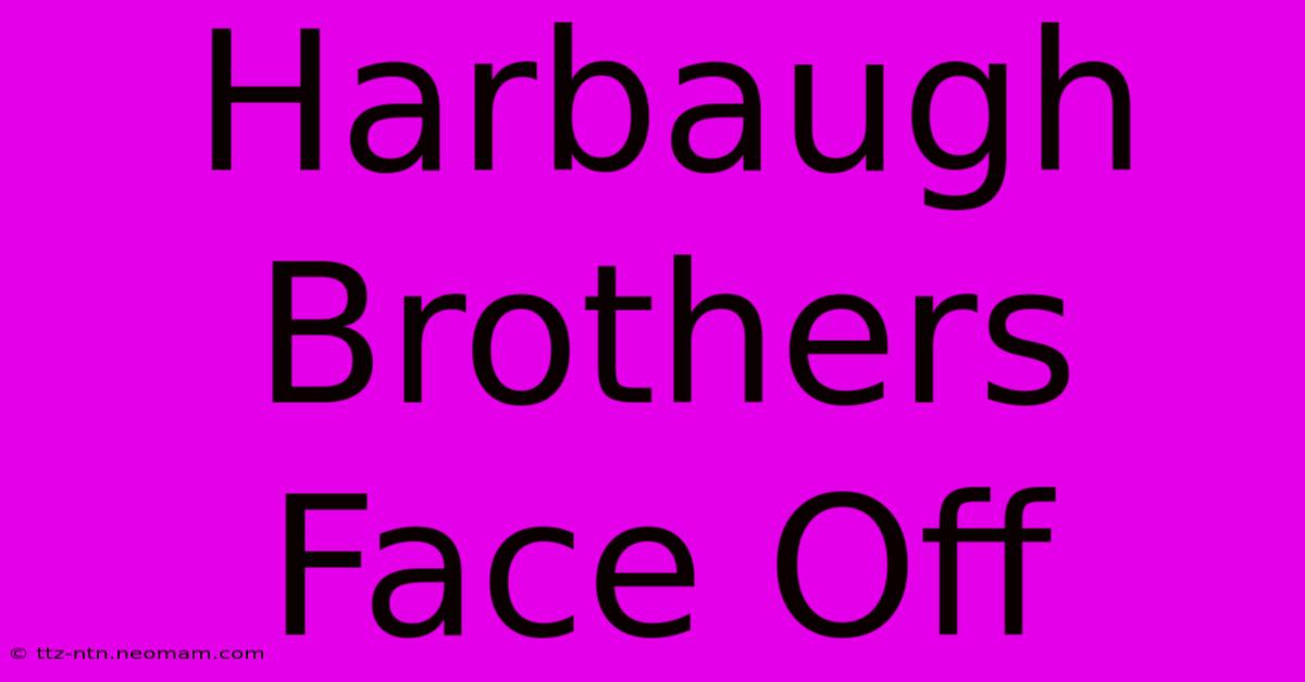 Harbaugh Brothers Face Off