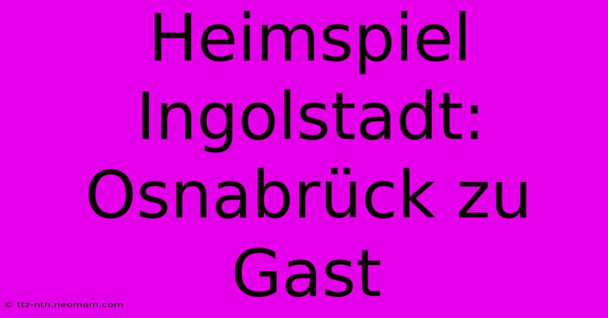 Heimspiel Ingolstadt: Osnabrück Zu Gast