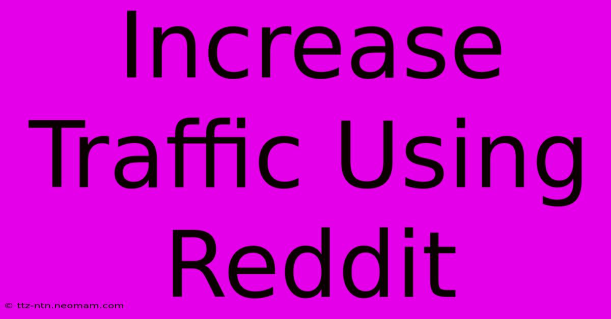 Increase Traffic Using Reddit