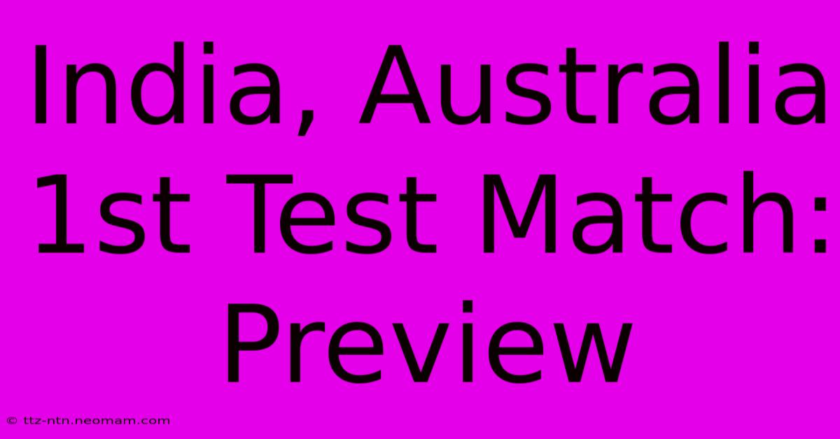 India, Australia 1st Test Match: Preview