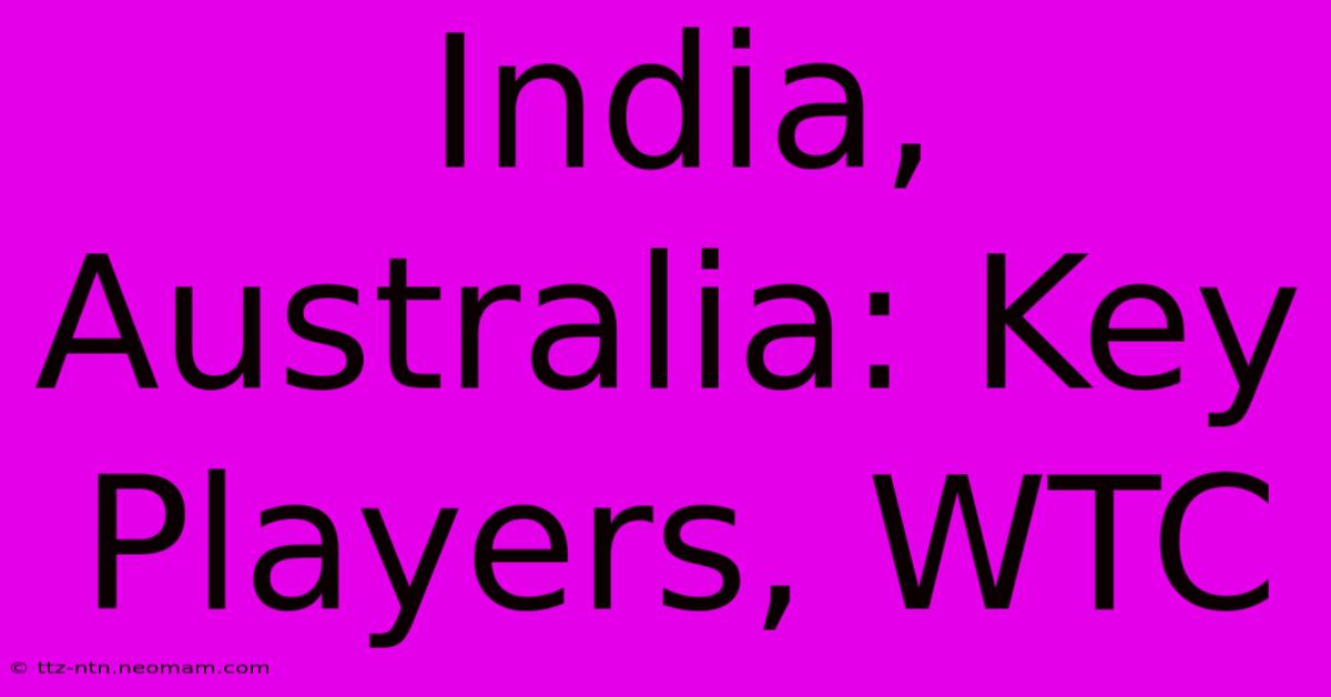 India, Australia: Key Players, WTC