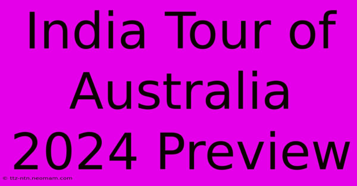 India Tour Of Australia 2024 Preview