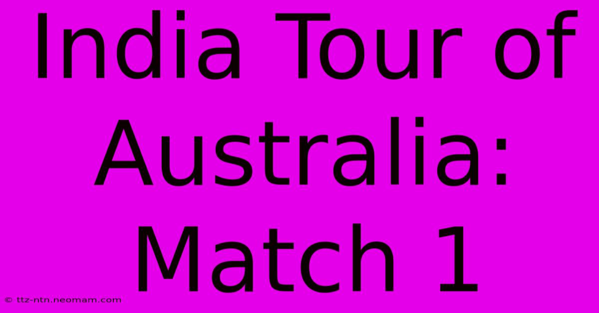 India Tour Of Australia: Match 1