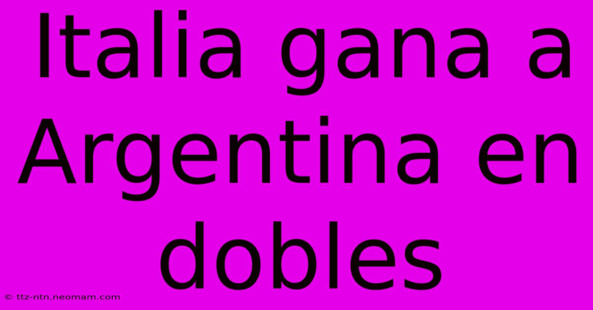 Italia Gana A Argentina En Dobles