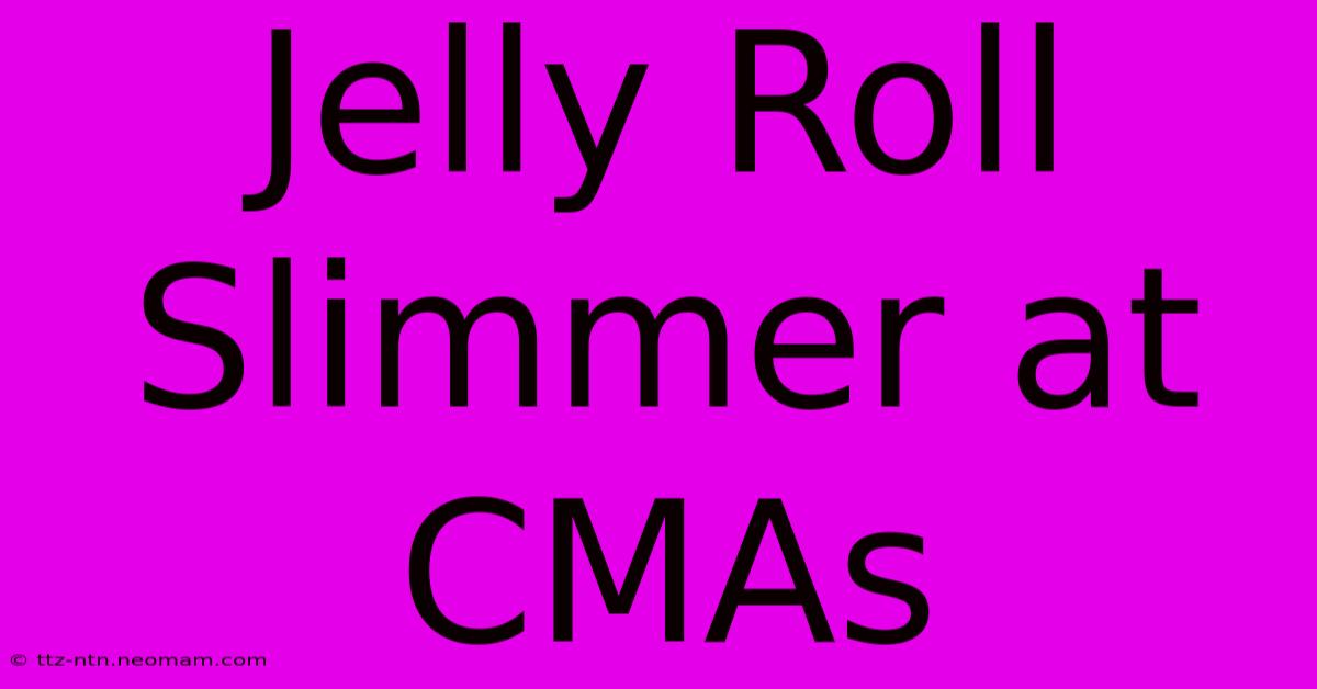 Jelly Roll Slimmer At CMAs