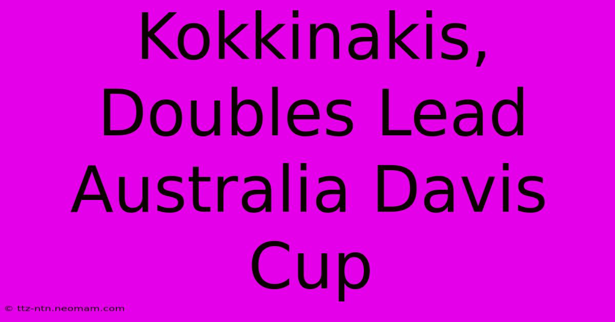 Kokkinakis, Doubles Lead Australia Davis Cup