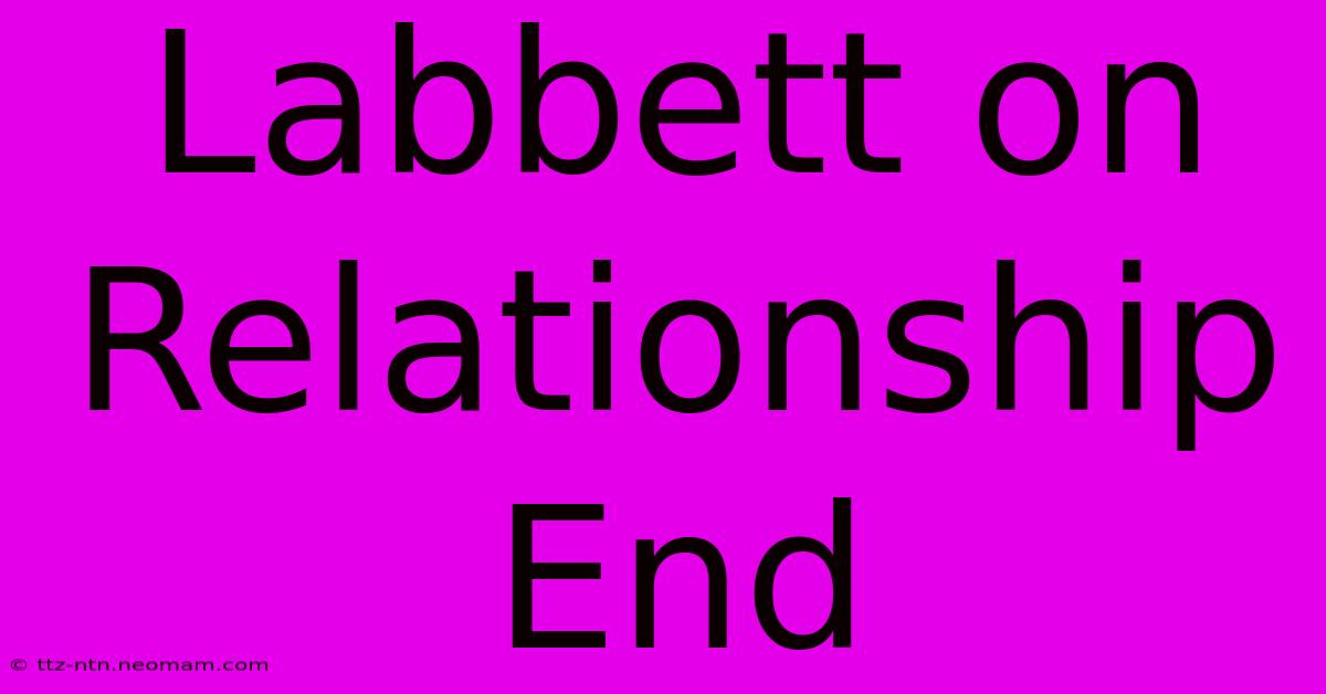 Labbett On Relationship End